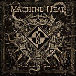 Machine Head (USA) : Bloodstone & Diamonds